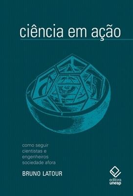 Ciência em Ação: Como Seguir Cientistas e Engenheiros Sociedade Afora