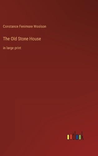 The Old Stone House: in large print