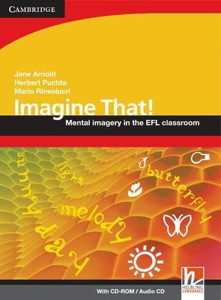Imagine That!: Mental Imagery in the EFL Classroom