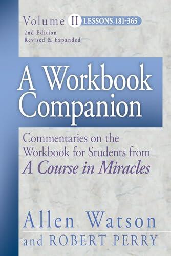 A Workbook Companion Volume II: Commentaries on Lessons 181 - 365 from A Course in Miracles