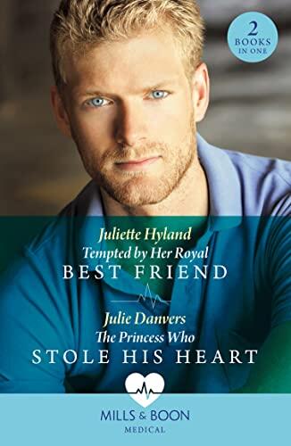 Tempted By Her Royal Best Friend / The Princess Who Stole His Heart: Tempted by Her Royal Best Friend / The Princess Who Stole His Heart