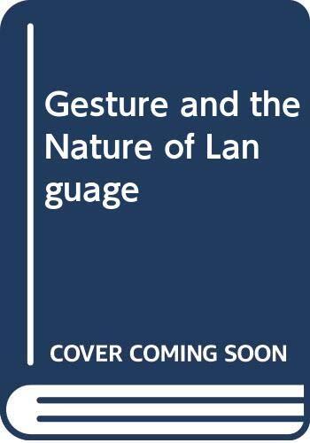 Gesture and the Nature of Language