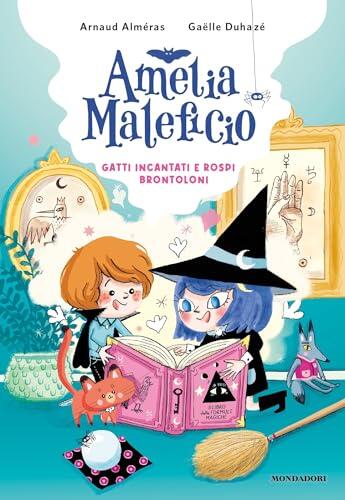 Amelia Maleficio. Gatti incantati e rospi brontoloni