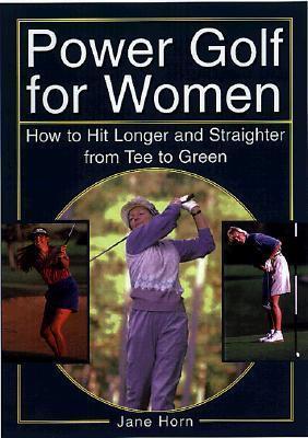 Power Golf for Women: How to Hit Longer & Straighter from Tee to Green