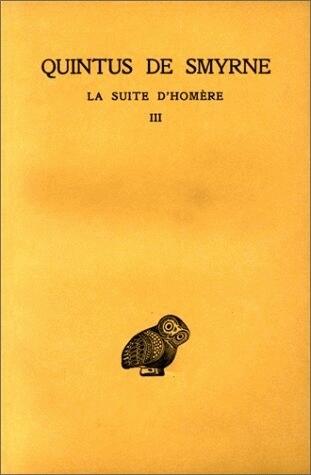 La Suite d'Homère. Tome III : Livres X-XIV