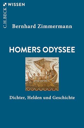 Homers Odyssee: Dichter, Helden und Geschichte (Beck'sche Reihe 2908)