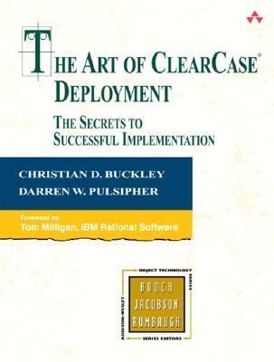 Art of ClearCase Deployment (The Secrets to Successful Implementation)