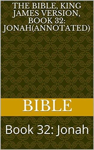 The Bible, King James version, Book 32: Jonah(Annotated): Book 32: Jonah