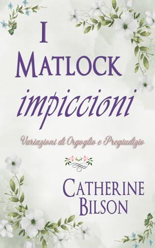 I Matlock impiccioni: Una Variazione di Orgoglio e Pregiudizio (Variazioni di Orgoglio e Pregiudizio)