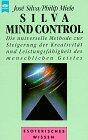 Silva mind control die universelle Methode zur Steigerung der Kreativität und Leistungsfähigkeit des menschlichen Geistes