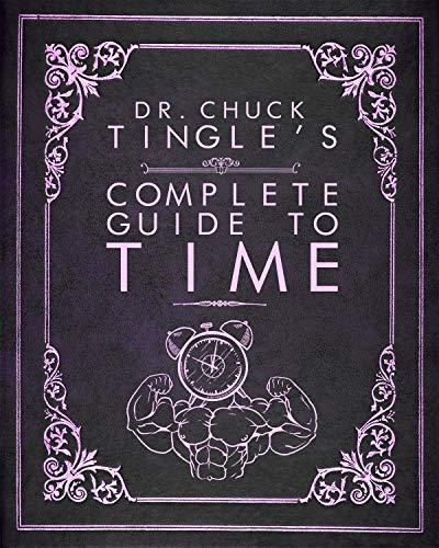 Dr. Chuck Tingle's Complete Guide To Time