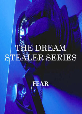The DREAM STEALER SERIES-Fear