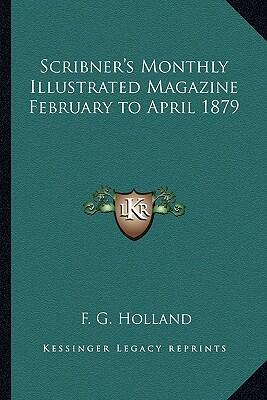 Scribner's Monthly Illustrated Magazine (February to April 1879)