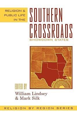 Religion and Public Life in the Southern Crossroads: Showdown States (Religion by Region)