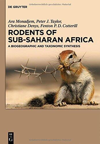 Rodents of Sub-Saharan Africa: A Biogeographic and Taxonomic Synthesis by Monadjem, Ara, Taylor, Peter J., Denys, Christiane (2015) Hardcover
