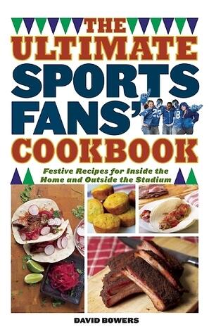 The Ultimate Sports Fans' Cookbook: Festive Recipes for Inside the Home and Outside the Stadium