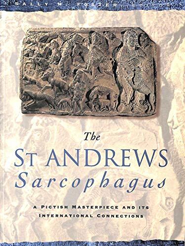 Saint Andrews Sarcophagus (A Pictish Masterpiece and Its International Connection)