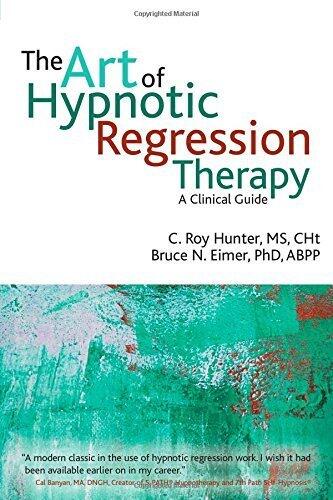 The Art of Hypnotic Regression Therapy: A Clinical Guide