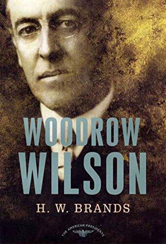 Woodrow Wilson (The American Presidents Series: The 28th President, 1913-1921)