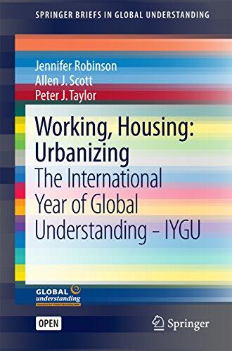 Working, Housing: Urbanizing (The International Year of Global Understanding)