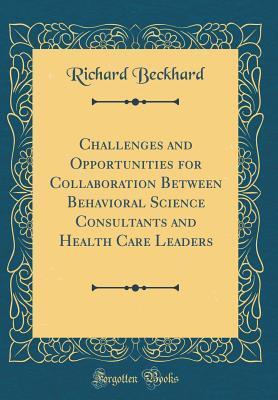 Challenges and Opportunities for Collaboration Between Behavioral Science Consultants and Health Care Leaders