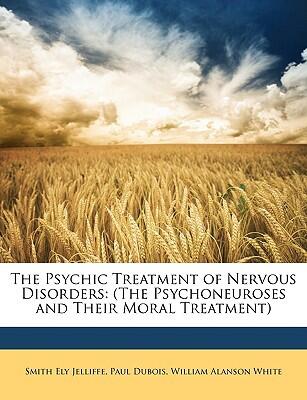 The Psychic Treatment of Nervous Disorders