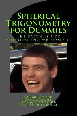 Spherical Trigonometry for Dummies: Proving We Live on a Flat Earth 2016 Edition