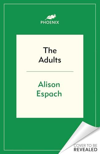 The Adults: From the million-copy bestselling author of The Wedding People