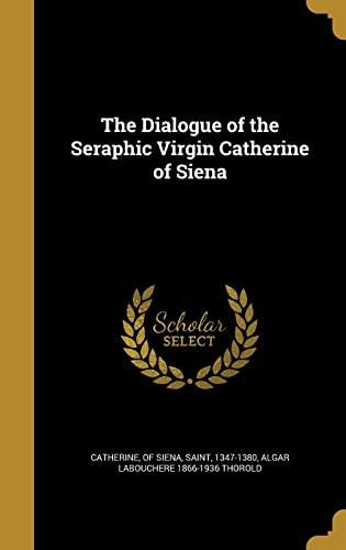 The Dialogue of the Seraphic Virgin Catherine of Siena