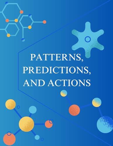 Patterns, Predictions, And Actions (A Story About Machine Learning)