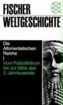 Fischer-Weltgeschichte: Die altorientalischen Reiche I. Vom Paläolithikum bis zur Mitte des 2. Jahrtausends