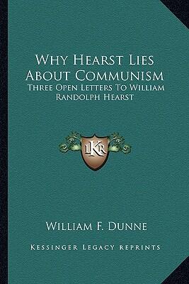 Why Hearst Lies About Communism: Three Open Letters