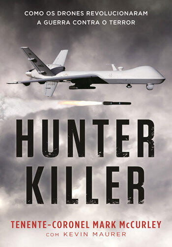 Hunter Killer: Como os Drones Revolucionaram a Guerra Contra o Terror