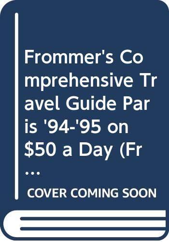 Frommer's Comprehensive Travel Guide Paris '94-'95 on $50 a Day