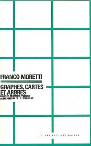 Graphes, cartes et arbres. Modèles abstraits pour une autre histoire de la littérature