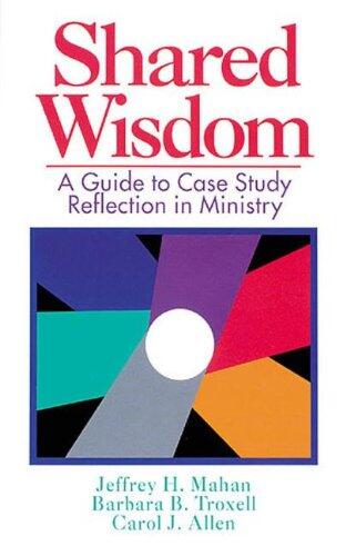 Shared Wisdom: A Guide to Case Study Reflection in Ministry