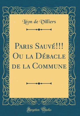 Paris Sauvée!!! Ou la Débâcle de la Commune