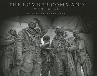 The Bomber Command Memorial: We Will Remember Them
