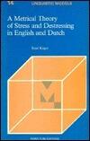 A Metrical Theory of Stress and Destressing in English and Dutch
