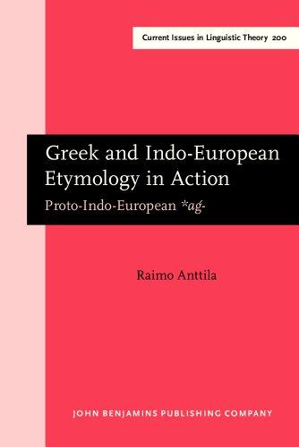 Greek and Indo-European Etymology in Action: Proto-Indo-European *agá-