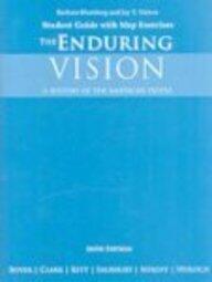 The Enduring Vision: A History of the American People (Student Guide with Map Exercises)