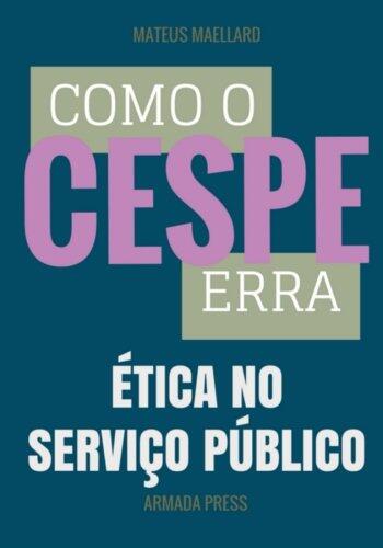 Como o Cespe erra: Ética no Serviço Público (Teste-A-Prova)
