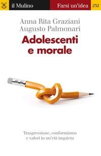 Adolescenti e morale. Trasgressione, conformismo e valori in un'età inquieta