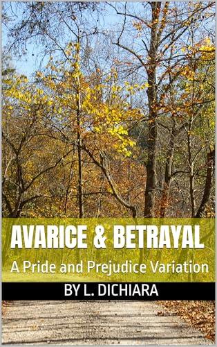Avarice & Betrayal: A Pride and Prejudice Variation