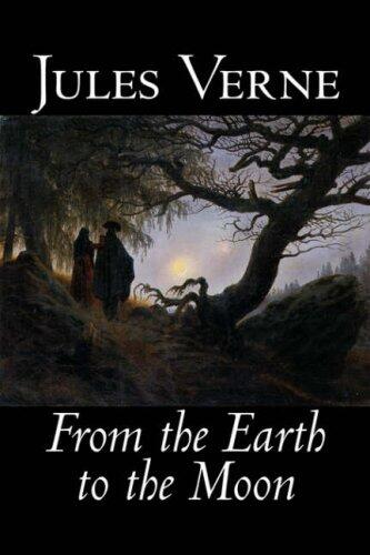 From the Earth to the Moon (Fiction, Fantasy and Magic)