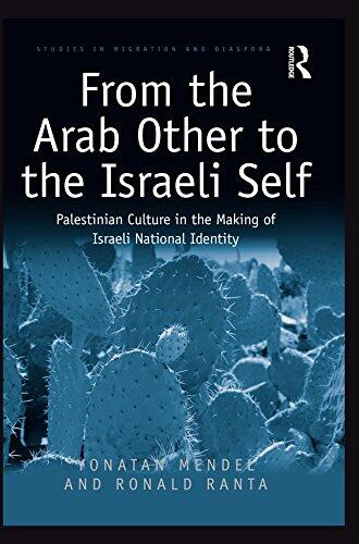 From the Arab Other to the Israeli Self: Palestinian Culture in the Making of Israeli National Identity