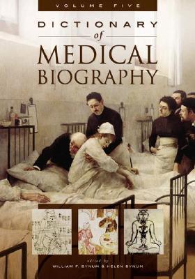 Dictionary of Medical Biography: 5 volumes