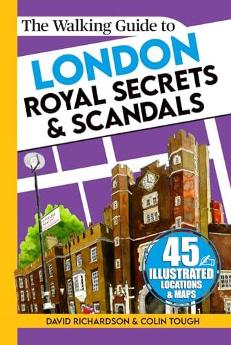 The Walking Guide to London Royal Secrets & Scandals