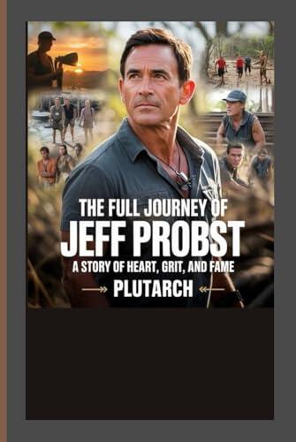 The Full Journey of Jeff Probst: A Story of Heart, Grit, and Fame