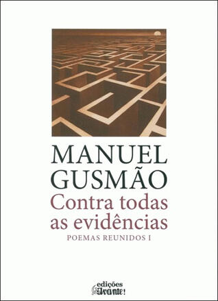 Contra Todas as Evidências - Poemas Reunidos I